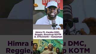 himra-ganjaman-ft-kwaku-dmc-x-reggie-x-o-kenneth-x-beeztrap-kotm-the