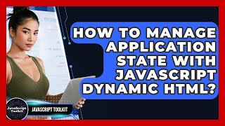 How To Manage Application State With JavaScript Dynamic HTML? - JavaScript Toolkit