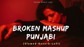 Broken Heart Punjabi Mashup 2023 | Breakup mashup lofi (Slowed + Reverb) | lofi chillout