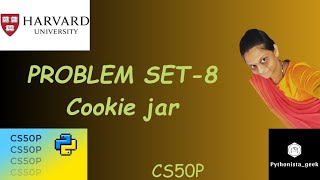 PROBLEM SET 8: Cookie Jar | SOLUTION | Pythonista_geek | Codewithme | #CS50P