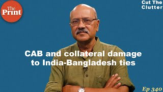 CAB-NRC, India-Bangladesh ties \u0026 breaking popular myths about our friendliest neighbour | ep 340