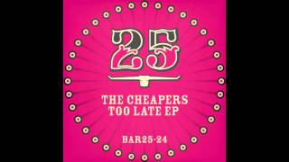 The Cheapers - Too Late (Original Mix) [BAR25-24]