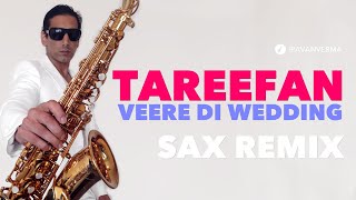 Tareefan | Veere Di Wedding | Ed Sheeran / Kygo (Sax Remix)