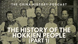 The History of the Hokkien People (Part 1) | The China History Podcast | Ep. 216