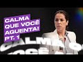 CALMA QUE VOCÊ AGUENTA! - Parte 1 | Camila Barros