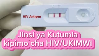 Kipimo cha HIV/ Kipimo cha UKIMWI/ Jinsi ya Kutumia Kipimo cha HIV /UKIMWI