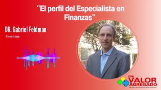 El perfil del Especialista en Finanzas - Dr. Gabriel Feldman