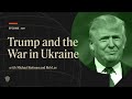 trump and the war in ukraine with mike kofman and rob lee