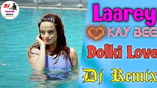 Kay Bee - Laarey [Dj Remix] Latest Punjabi Song Hard Dolki Style Mix | Sanu Tere Mithe Mithe Laarey✓