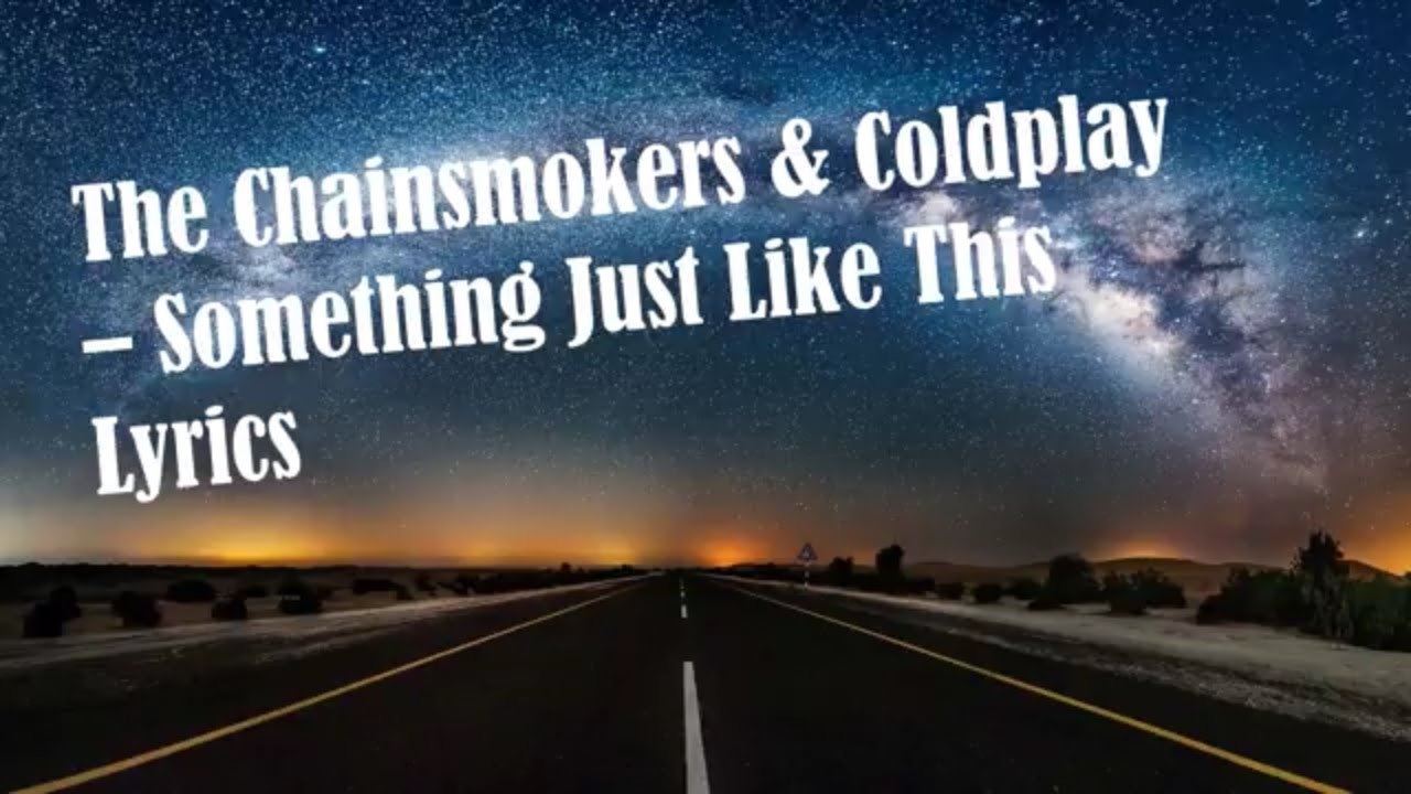 The Chainsmokers Coldplay something just like this. Something just like this the Chainsmokers. Текст menubuscar something just like. The chainsmokers coldplay something