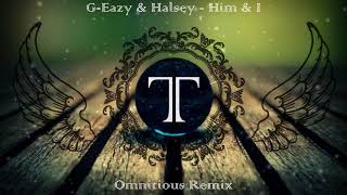 G-Eazy & Halsey - Him & I [Omnitious Remix]