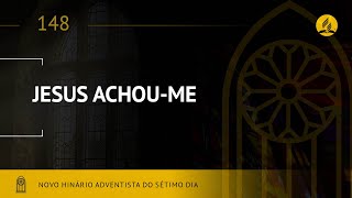 Novo Hinário Adventista • Hino 148 • Jesus Achou-me • (Lyrics)