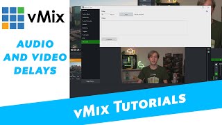 Setting an audio or video delay on your vMix Inputs. Sync up your live production!