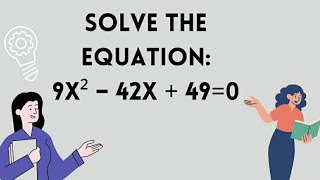 Solve this quadratic equation: 9x²-42x+49=0 [IN ENGLISH]