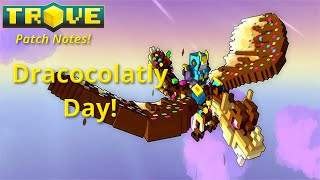 [Trove] Patch Notes - Dracocolatly Day Review!