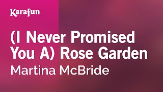 (I Never Promised You A) Rose Garden - Martina McBride | Karaoke Version | KaraFun
