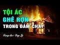 Kỳ án: Tội ác ghê rợn trong đám cháy | Duy Ly Radio