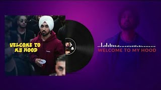 Welcome to My Hood : Diljit Dosanjh | Full Audio | Latest Punjabi Song 2020