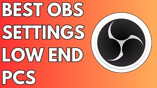 BEST OBS Settings for Recording Low End PC - OBS Streaming Settings