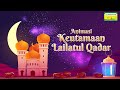 Animasi Keutamaan Malam Lailatul Qodar | Ust. Dr (C). Mukhsin Suaidi, Lc, M.E.I