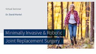 Minimally Invasive & Robotic Joint Replacement Surgery with Dr. David Markel | The CORE Institute