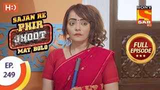 Sajan Re Phir Jhoot Mat Bolo - Ep 249 - Full Episode - 10th May, 2018