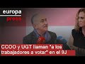 CCOO y UGT llaman 