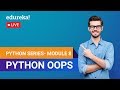 Python OOPs | Learn Python | Python Tutorial for Beginners | Edureka | Python Module 8