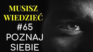 Musisz wiedzieć || #65 Poznaj siebie