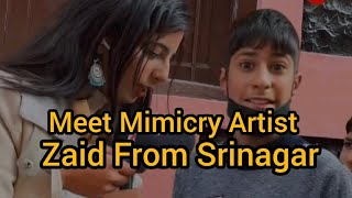 Meet 12 Year’s Mimicry Artist, Zaid Mir from Kashmir