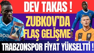 Dev Takas ! Zubkov'da Flaş Gelişme ! Trabzonspor Fiyat Yükseltti !