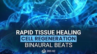 285 Hz Healing Frequency: Rapidly Heals Tissue & Regenerate Cells, Binaural Beats