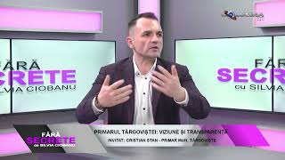 FĂRĂ SECRETE: Primarul Târgoviștei, Viziune și transparența