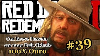 Red Dead Redemption 2 - #39 Um Breve Passeio em uma Bela Cidade 100% Ouro, PS5 em 4k 60 FPS