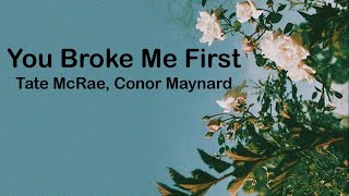 Tate McRae, Conor Maynard - You Broke Me First (Lyrics)