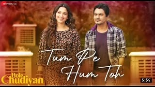 Tum Pe Hum Toh | Bole Chudiyan (official Video) Nawazuddin Siddiqui | Tamanna Bhatia | New Song