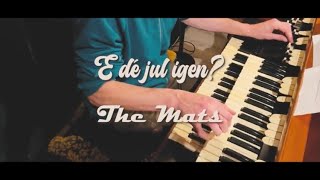 E de´ jul igen?- The Mats