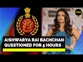 Watch | Aishwarya Rai Bachchan Leaves From ED Office After 5 Hours Of Questioning | Panama Papers