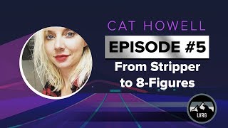 The 6-Figure Roadmap | Cat Howell: From Stripper To 8 Figures
