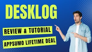 Desklog Review & AppSumo Lifetime Deal - How To Use Desklog