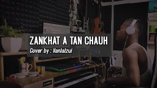 ZANKHAT A TAN CHAUH - Cover by Vanlalzui