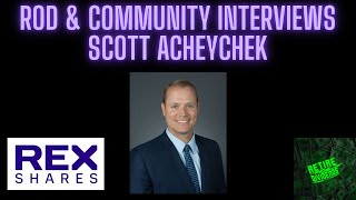 R.o.D. \u0026 Community Interview COO of Rex Shares Scott Acheycheck