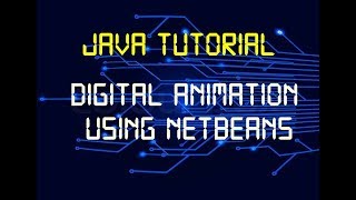 Digital Animation Tutorial | Java Program | Using Netbeans IDE | Java Swing