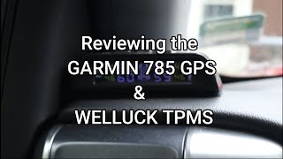 REVIEW OF THE GARMIN 785 GPS AND THE WELLUCK TPMS