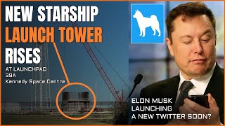 New Starship Launch Tower Rises at Pad 39A + Elon Musk's New Twitter Launching Soon? |SpaceX Update