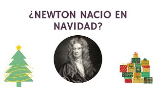 ¿Isaac Newton nació en Navidad?
