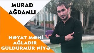 Murad Ağdamlı - Həyat Məni Ağladır Güldürmür Niyə (Official Audio)