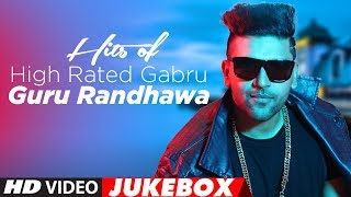 Hits Of High Rated Gabru: Guru Randhawa | "Latest Songs 2017" | Jukebox 2017 | T-Series