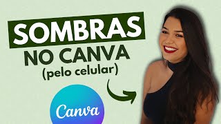 COMO FAZER SOMBRAS NO CANVA PELO CELULAR | GRÁTIS