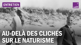 Au-delà des clichés sur le naturisme